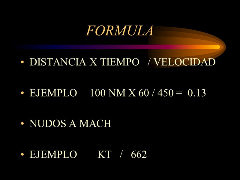 FORMULA   DISTANCIA X TIEMPO   / VELOCIDAD   EJEMPLO 